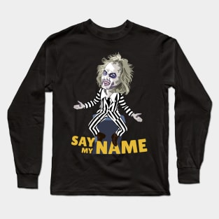 Say my NAME Long Sleeve T-Shirt